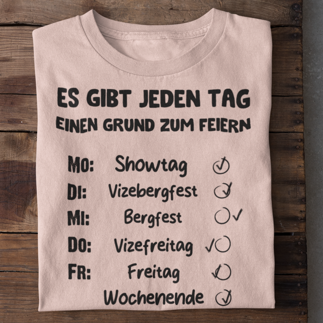 Es gibt jeden Tag einen Grund zum Feiern | Shirt Unisex