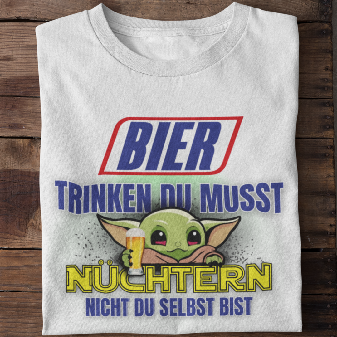 Bier trinken du musst nüchtern nicht du selbst bist | Basic Shirt