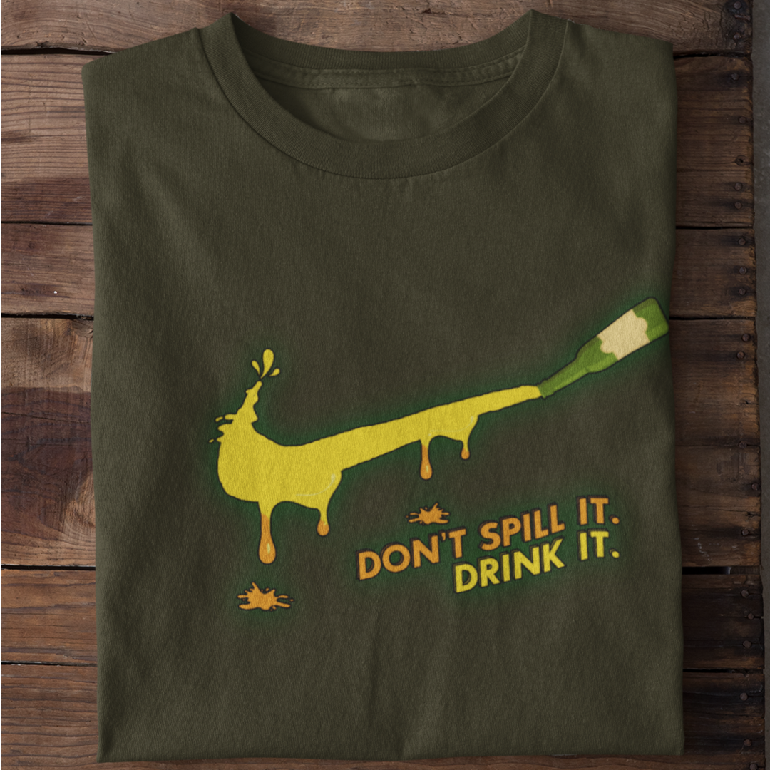 Don't spill it. Drink it. - Organic Shirt