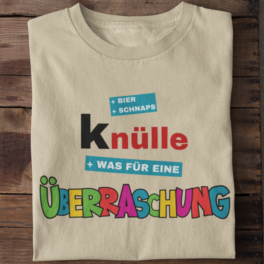 Knülle was für eine Überraschung | Shirt Unisex