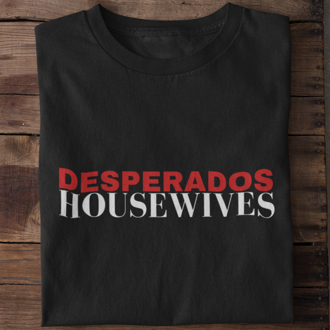 Desperados Housewives | Basic Shirt Unisex