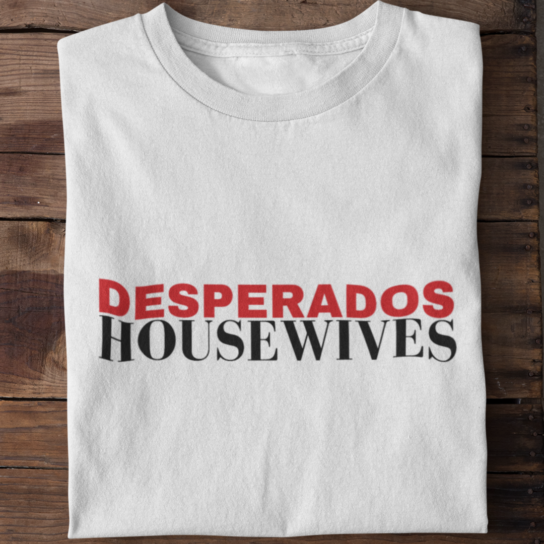 Desperados Housewives | Basic Shirt Unisex