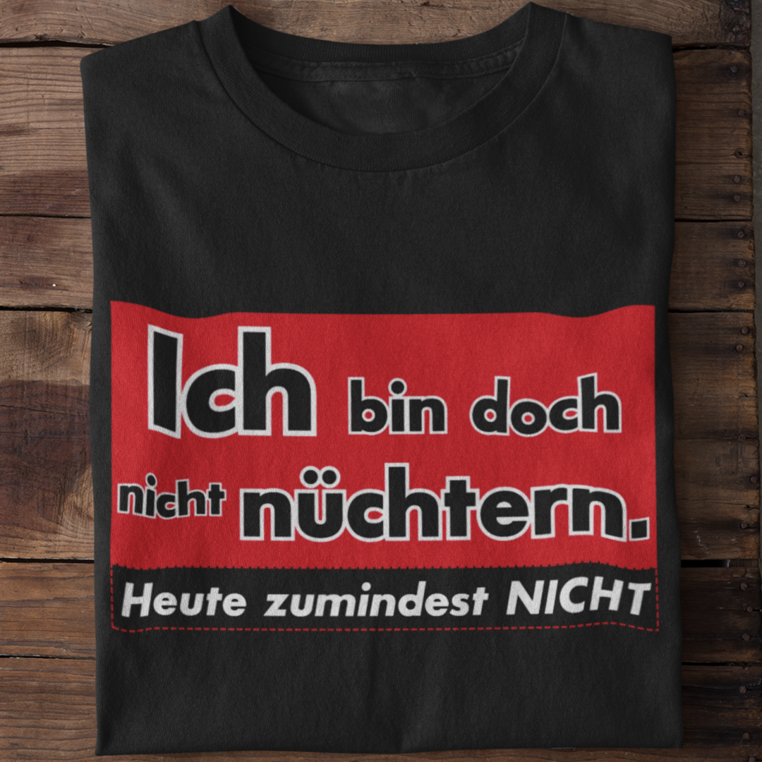 Ich bin doch nicht nüchtern | Organic Shirt