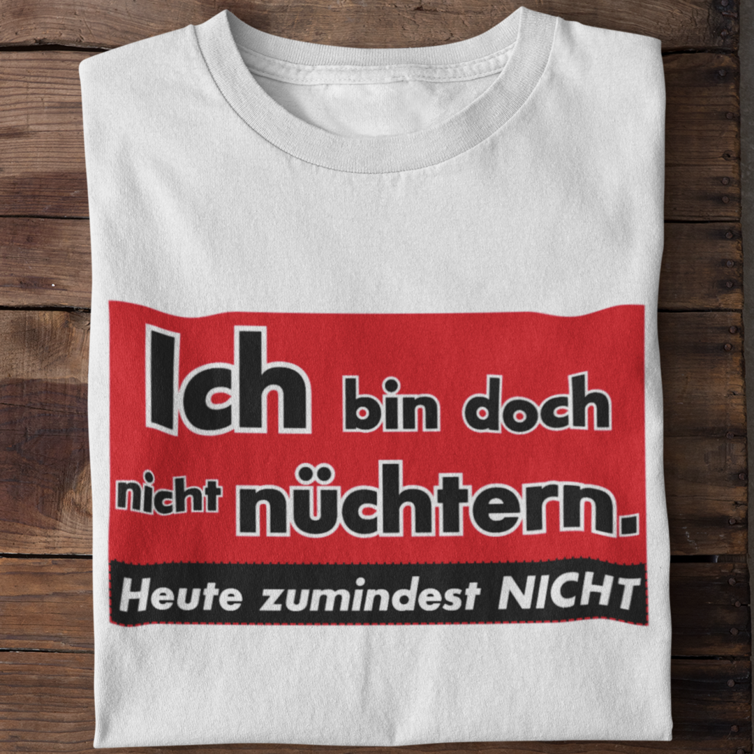 Ich bin doch nicht nüchtern | Organic Shirt