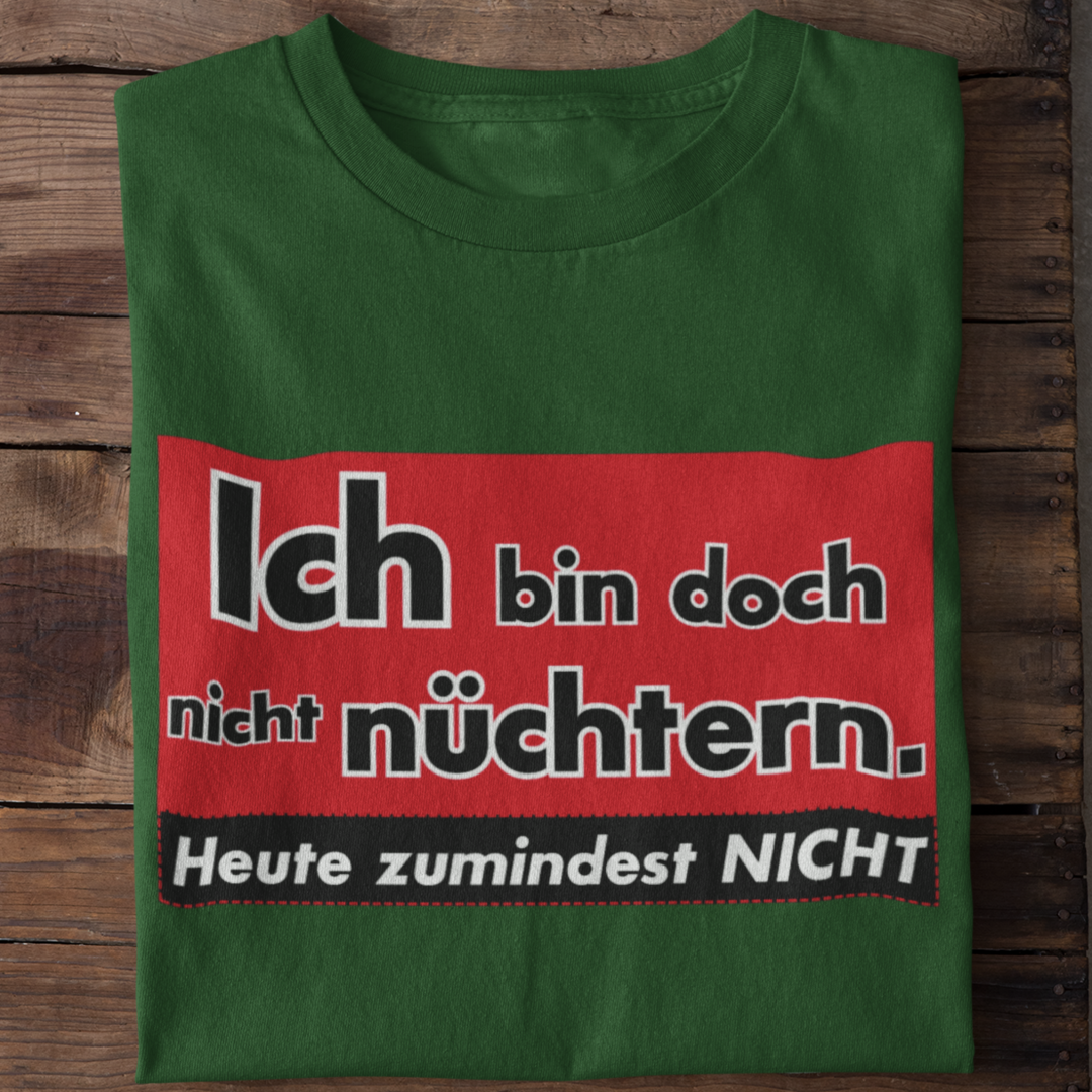 Ich bin doch nicht nüchtern | Organic Shirt