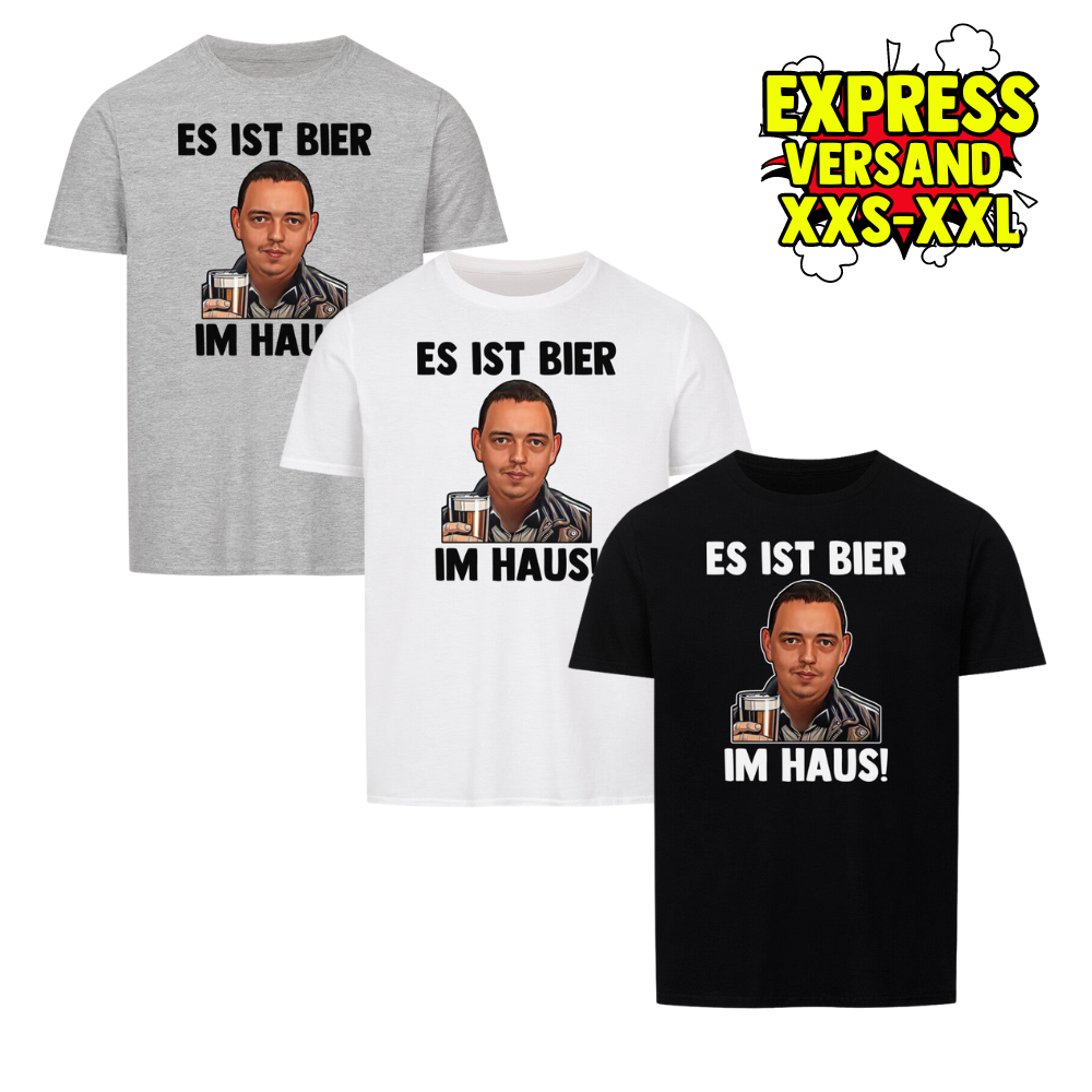 Es ist Bier im Haus! | Basic Fun Shirt Unisex