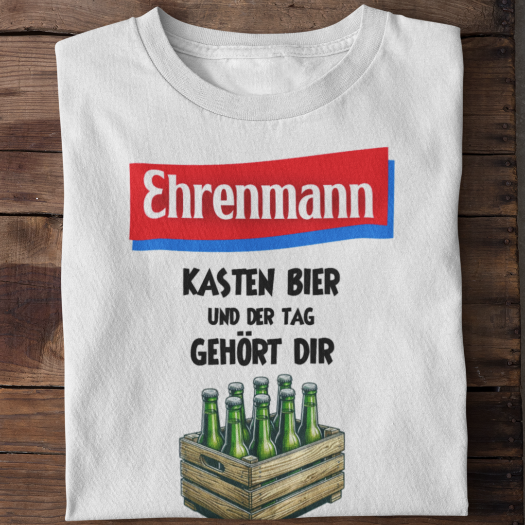 Ehrenmann Kasten Bier und der Tag gehört dir | Shirt Unisex Mann