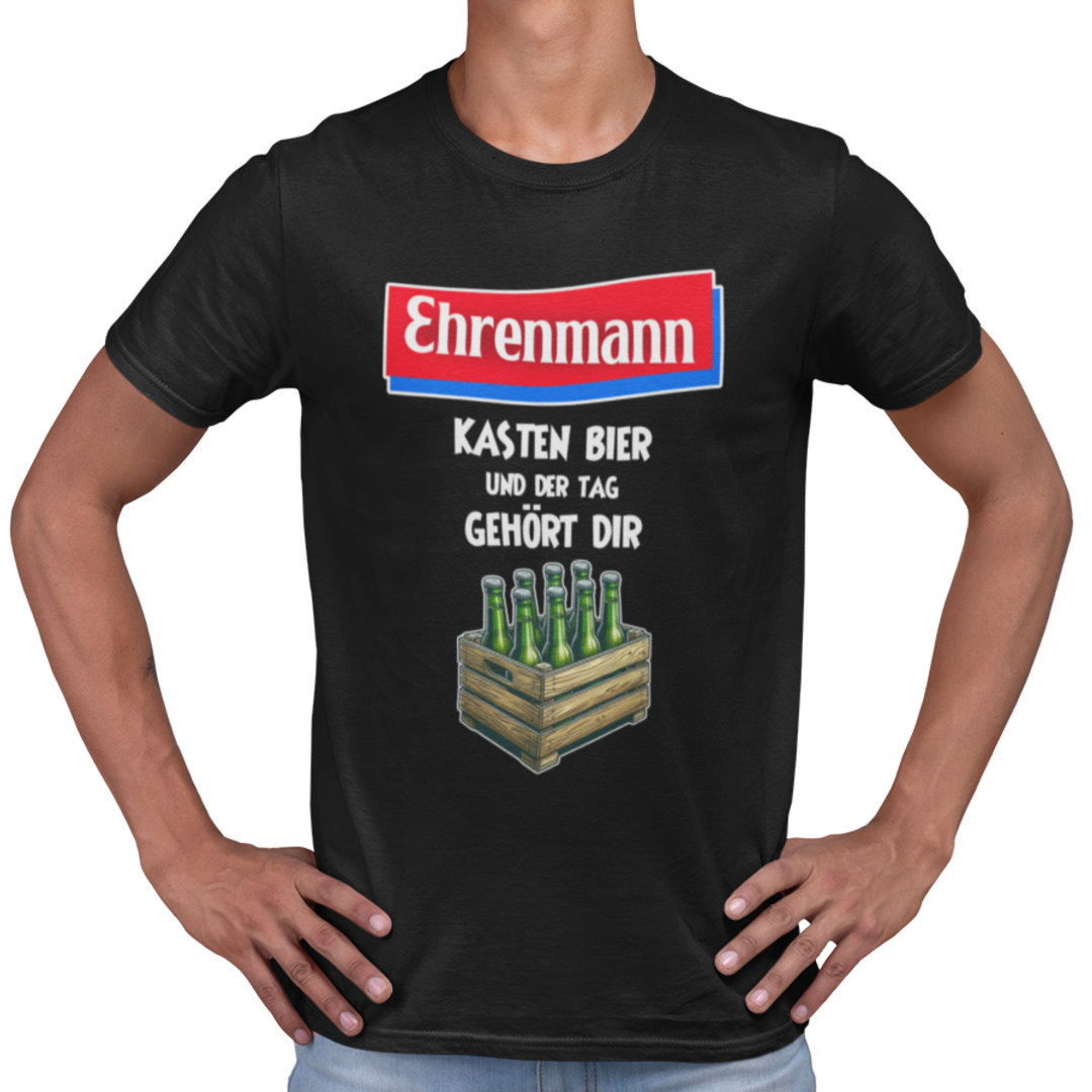 Ehrenmann Kasten Bier und der Tag gehört dir | Shirt Unisex Mann