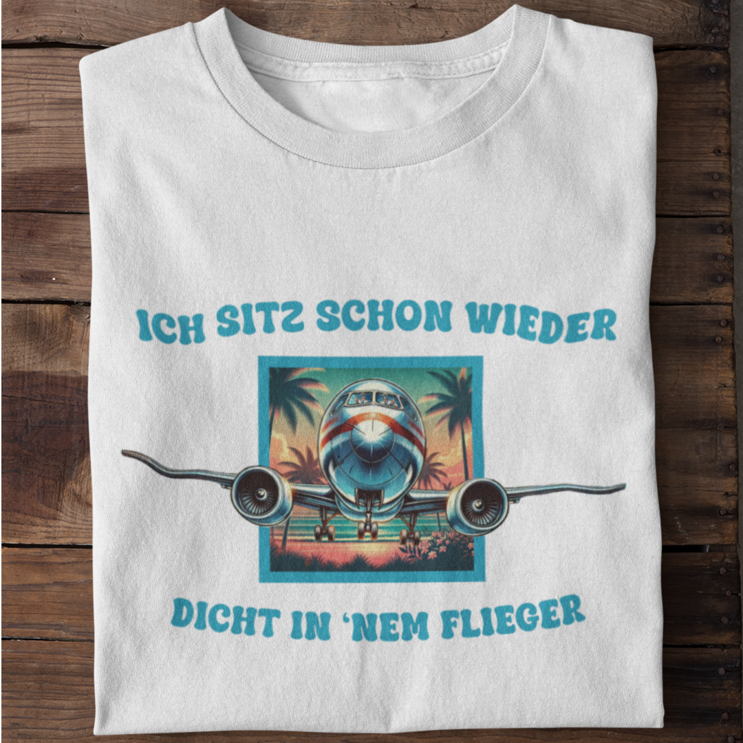 Ich sitz schon wieder dicht in 'nem Flieger | Shirt Unisex